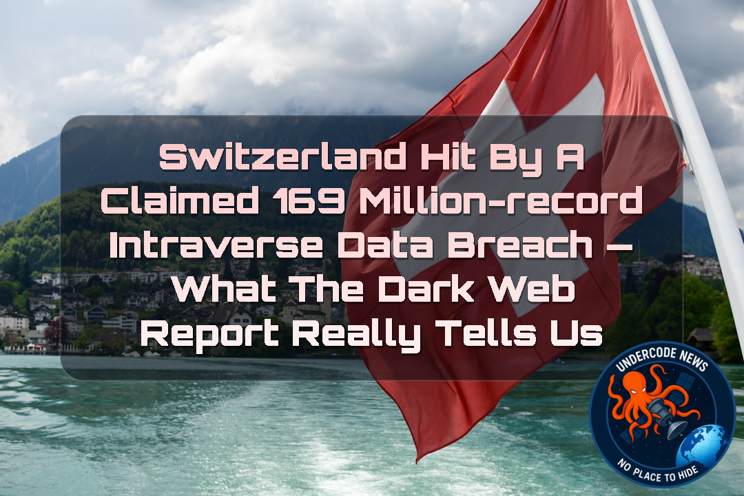 Switzerland Hit by a Claimed 169 Million-Record Intraverse Data Breach — What the Dark Web Report Really Tells Us + Video