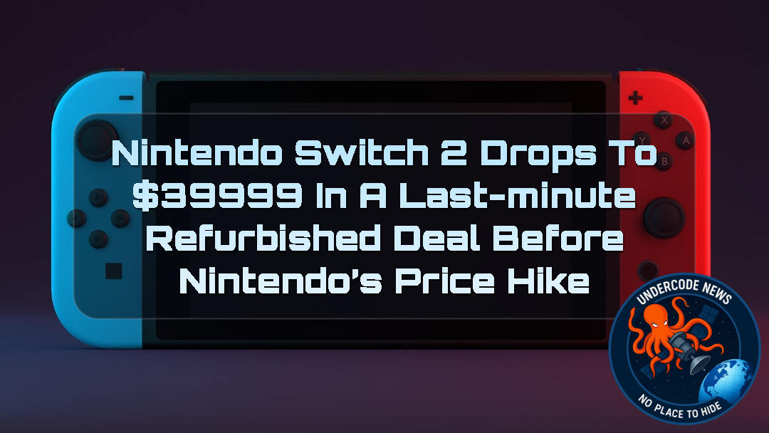 Nintendo Switch 2 Drops to 9999 in a Last-Minute Refurbished Deal Before Nintendo’s Price Hike + Video