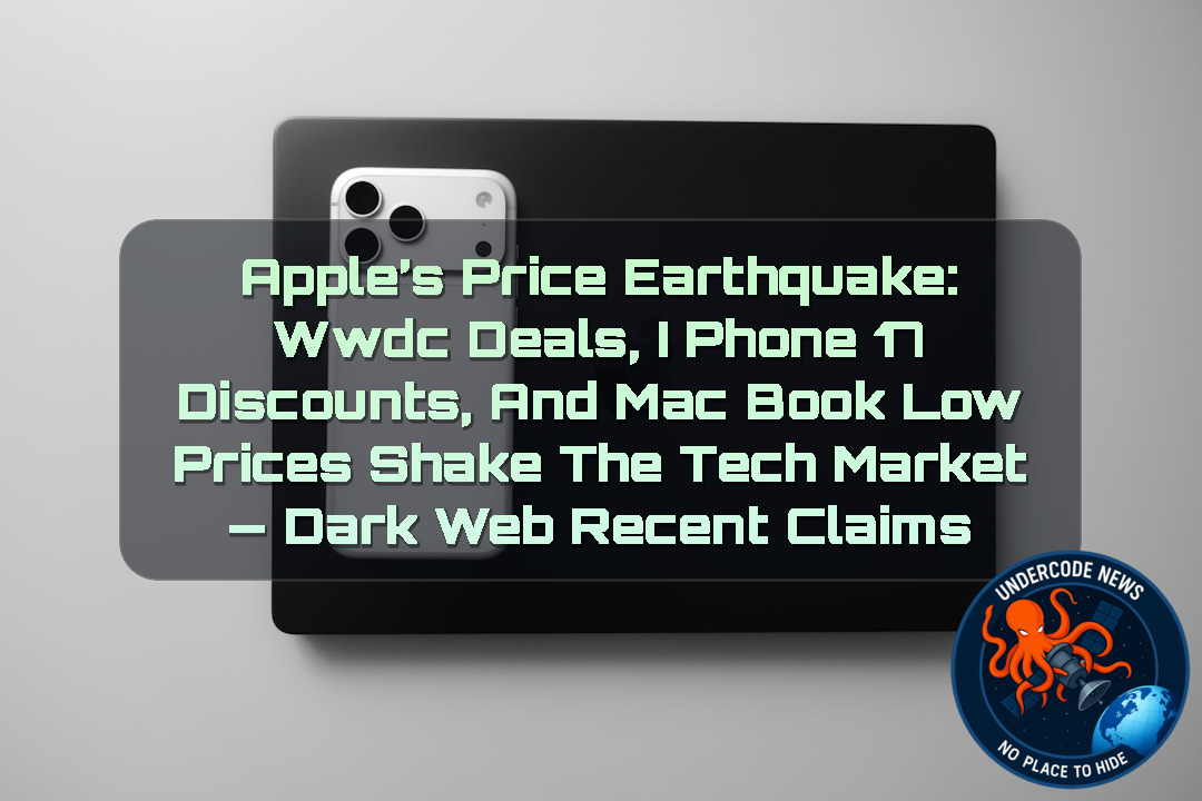 Apple’s Price Earthquake: WWDC Deals, iPhone 17 Discounts, and MacBook Low Prices Shake the Tech Market — Dark Web recent claims + Video