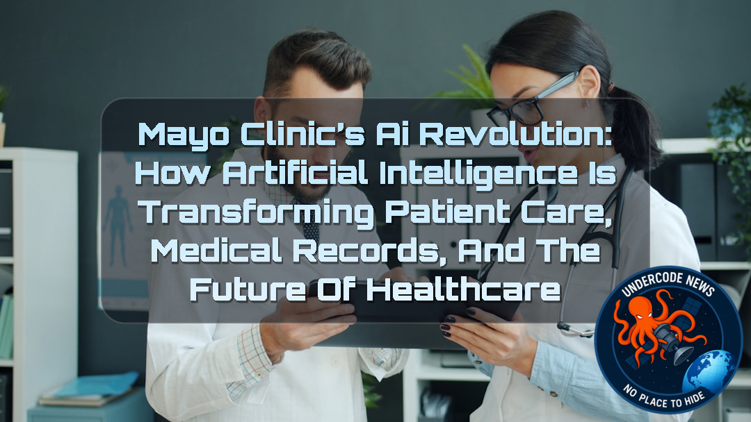 Mayo Clinic’s AI Revolution: How Artificial Intelligence Is Transforming Patient Care, Medical Records, and the Future of Healthcare + Video