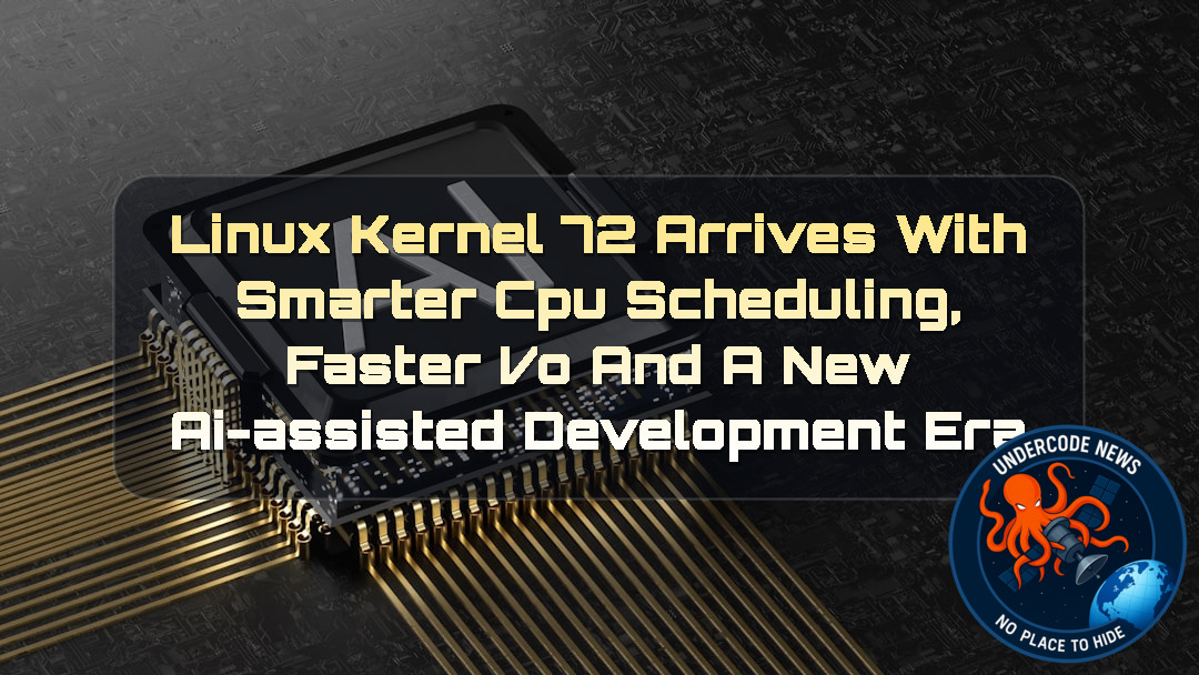 Linux Kernel 72 Arrives With Smarter CPU Scheduling, Faster I/O and a New AI-Assisted Development Era + Video