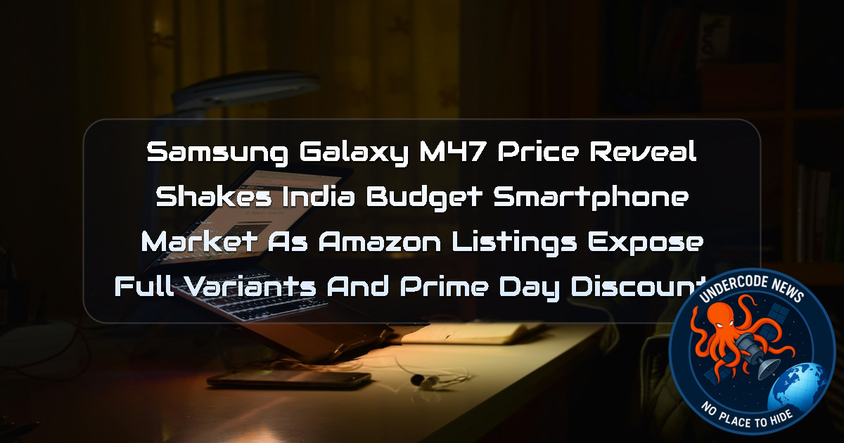 Samsung Galaxy M47 Price Reveal Shakes India Budget Smartphone Market as Amazon Listings Expose Full Variants and Prime Day Discounts + Video