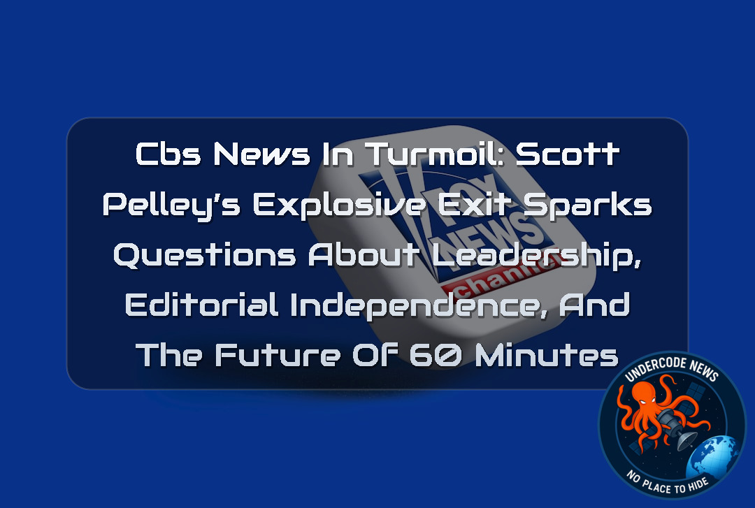 CBS News in Turmoil: Scott Pelley’s Explosive Exit Sparks Questions About Leadership, Editorial Independence, and the Future of 60 Minutes + Video