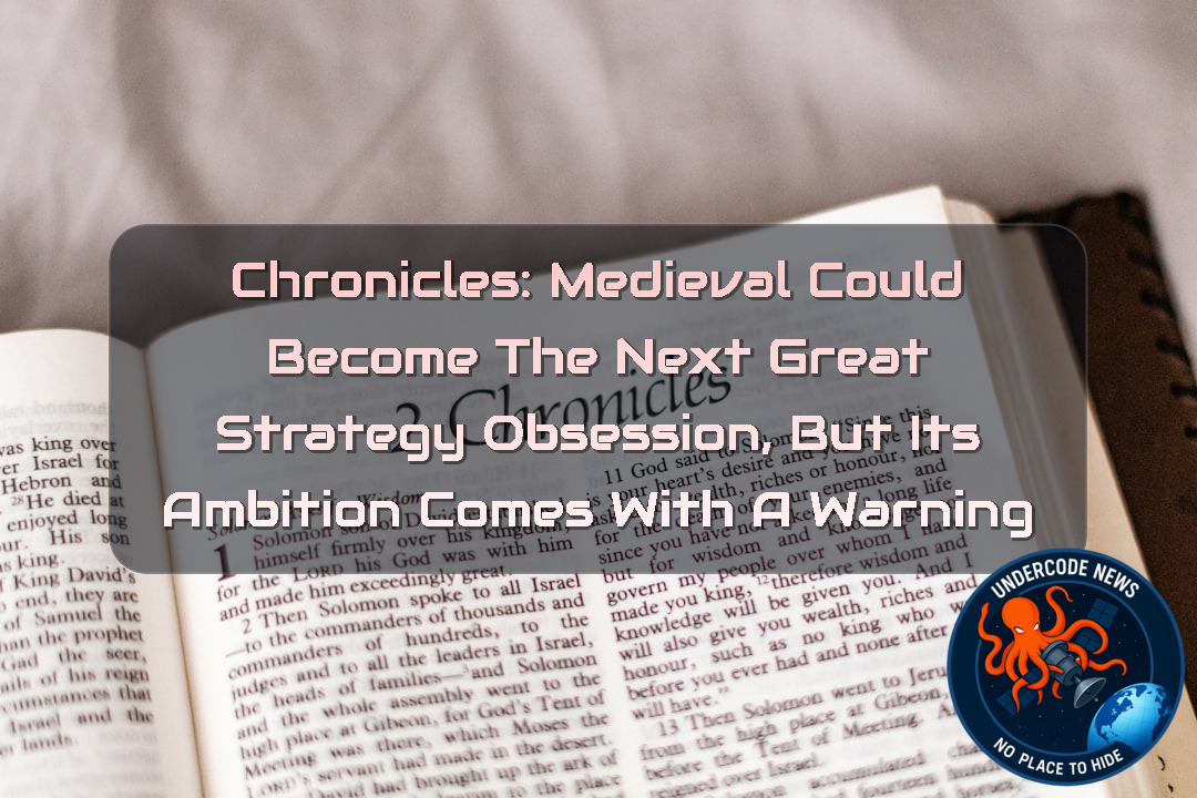 Chronicles: Medieval Could Become the Next Great Strategy Obsession, but Its Ambition Comes With a Warning + Video