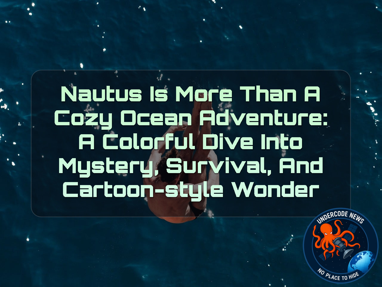 Nautus Is More Than a Cozy Ocean Adventure: A Colorful Dive Into Mystery, Survival, and Cartoon-Style Wonder + Video