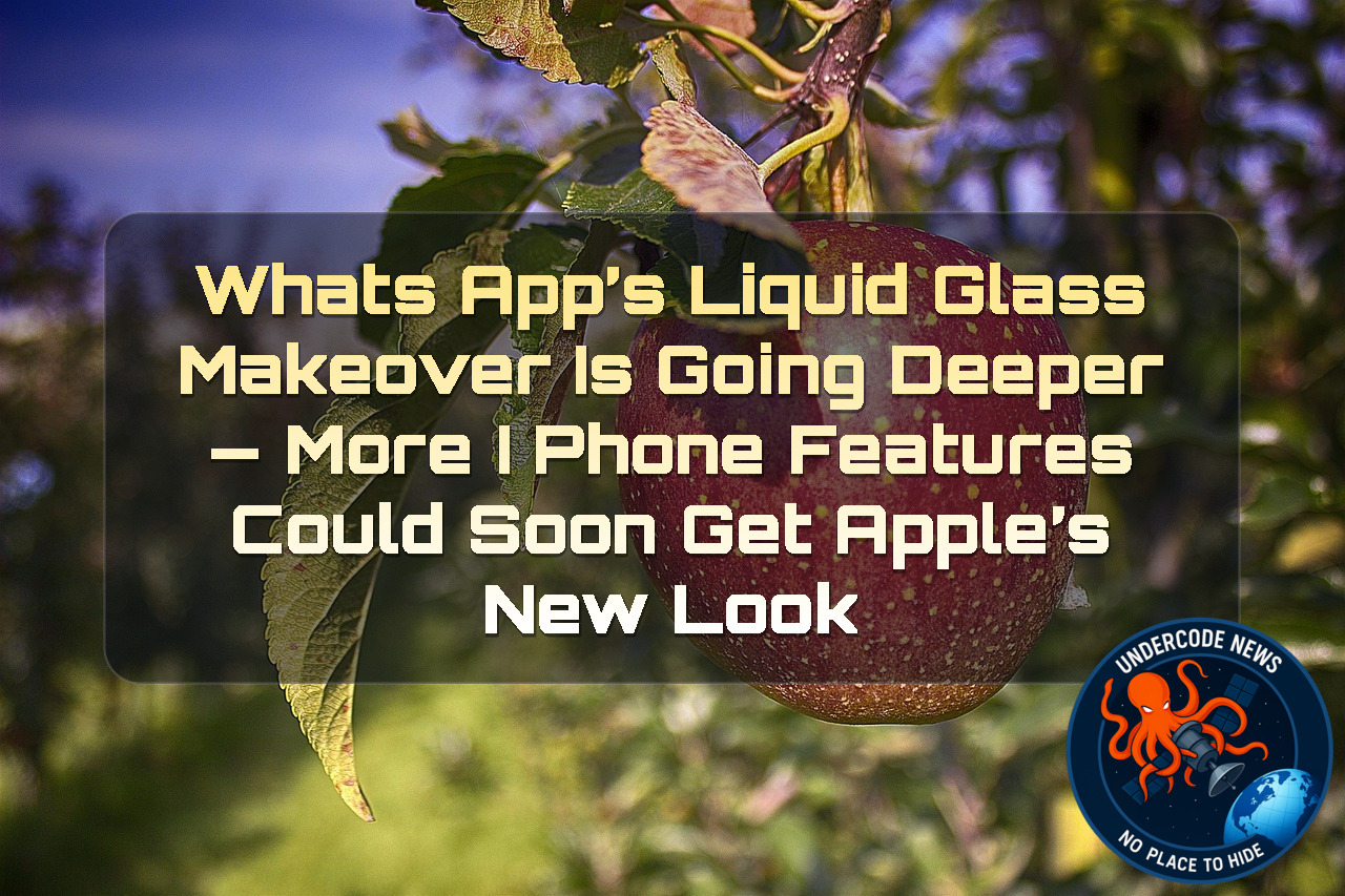 WhatsApp’s Liquid Glass Makeover Is Going Deeper — More iPhone Features Could Soon Get Apple’s New Look + Video