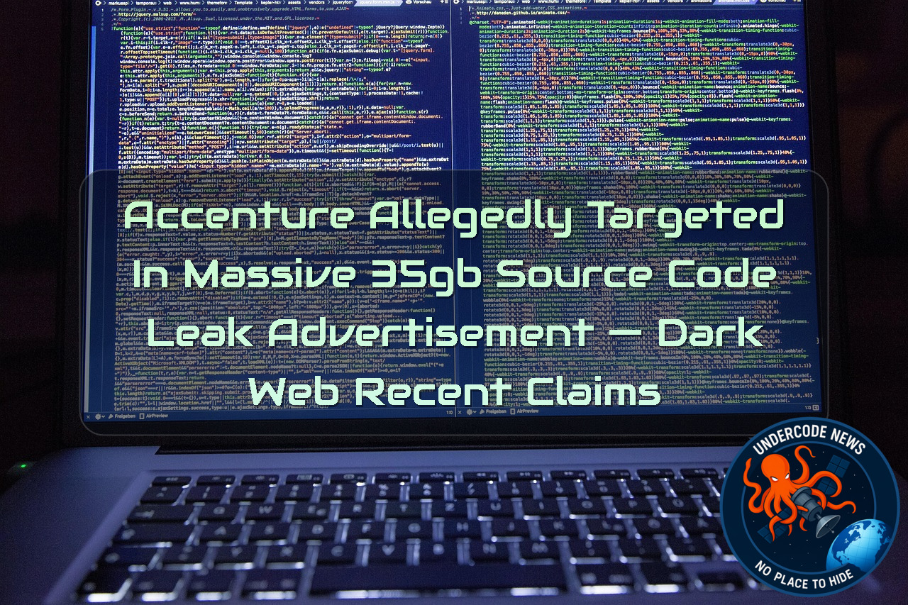 Accenture Allegedly Targeted in Massive 35GB Source Code Leak Advertisement — Dark Web Recent Claims + Video