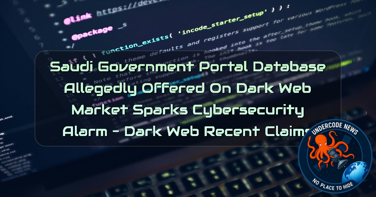Saudi Government Portal Database Allegedly Offered on Dark Web Market Sparks Cybersecurity Alarm – Dark Web recent claims + Video