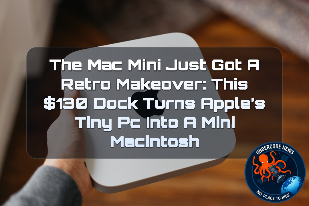 The Mac mini Just Got a Retro Makeover: This 30 Dock Turns Apple’s Tiny PC Into a Mini Macintosh + Video