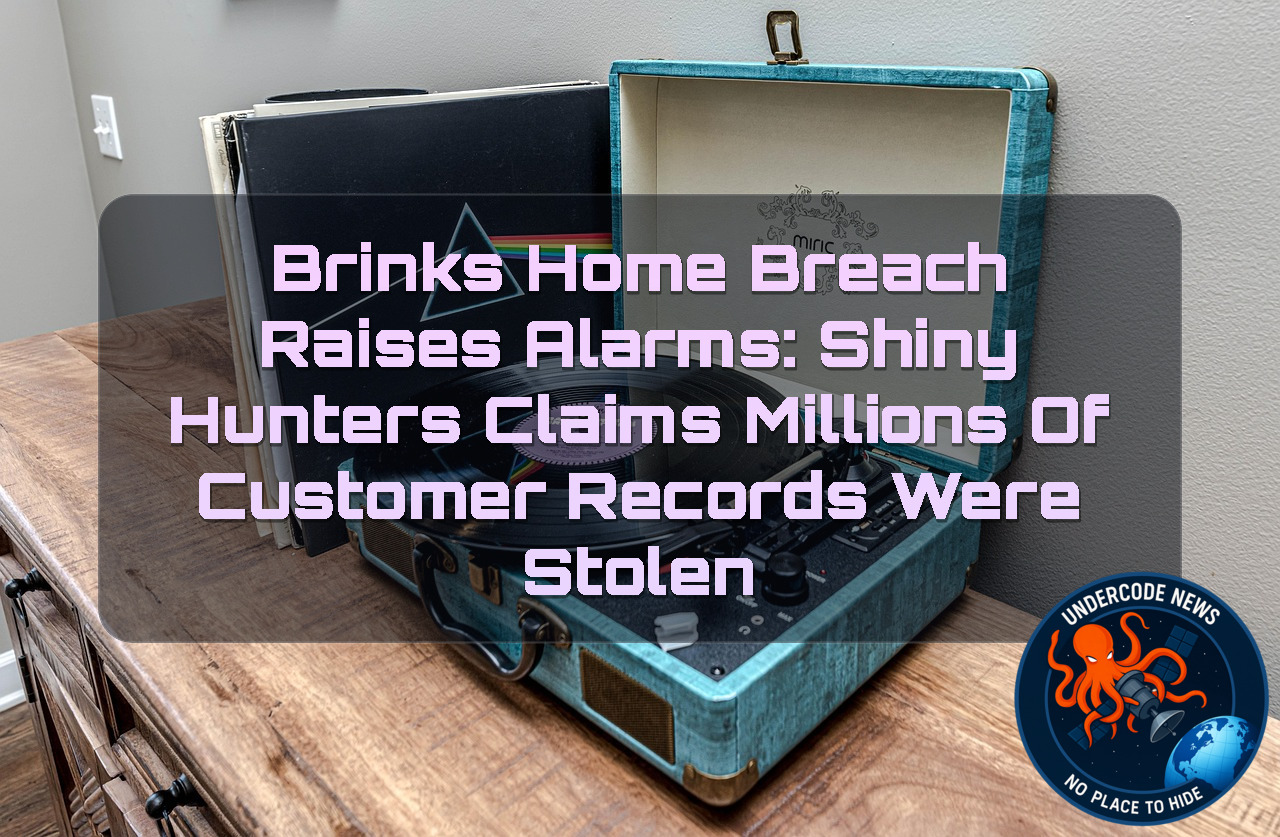 Brinks Home Breach Raises Alarms: ShinyHunters Claims Millions of Customer Records Were Stolen + Video