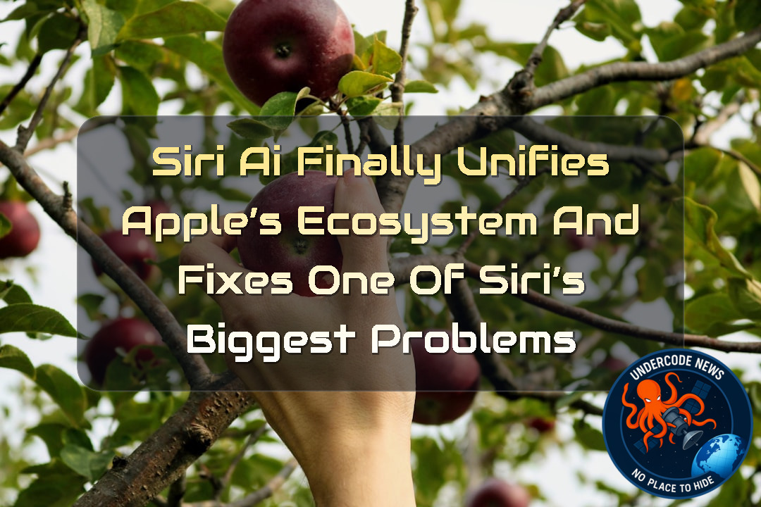Siri AI Finally Unifies Apple’s Ecosystem and Fixes One of Siri’s Biggest Problems + Video