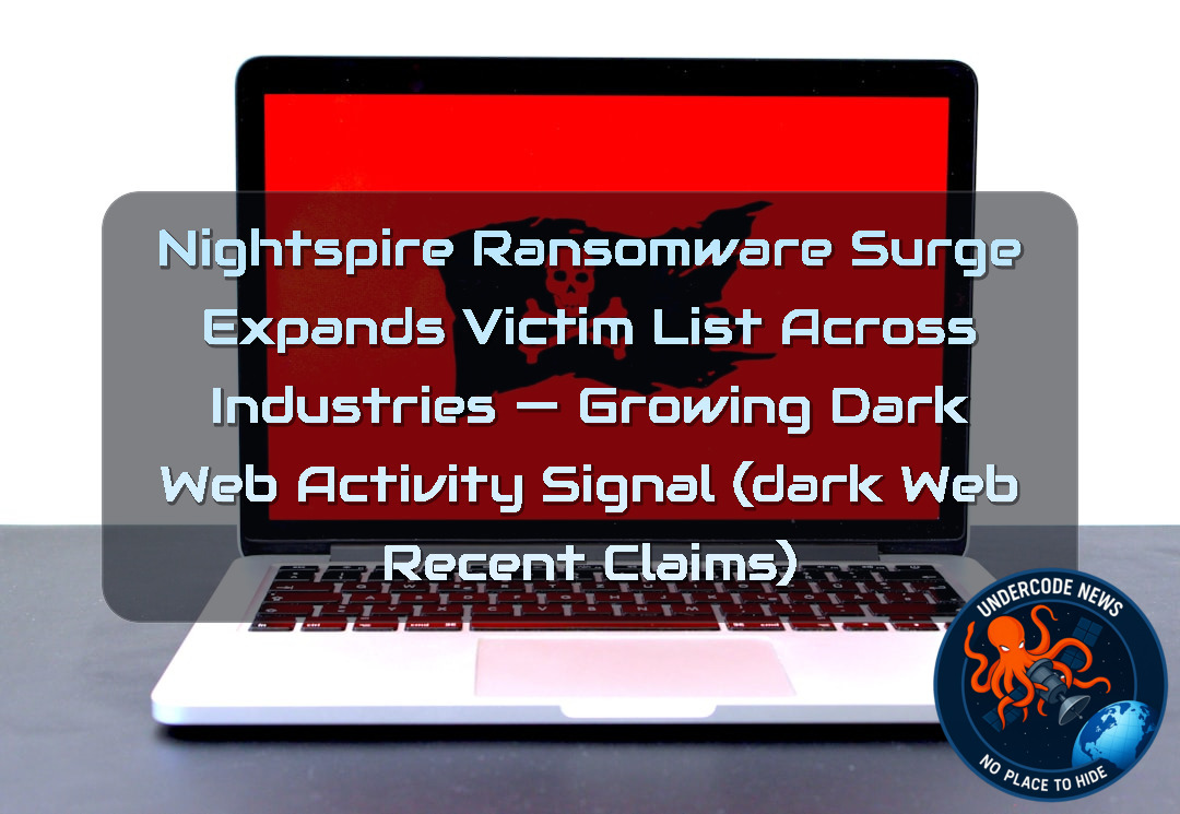 Nightspire Ransomware Surge Expands Victim List Across Industries — Growing Dark Web Activity Signal (Dark Web recent claims) + Video