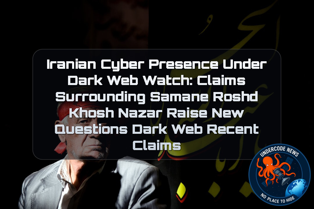 Iranian Cyber Presence Under Dark Web Watch: Claims Surrounding Samane Roshd Khosh Nazar Raise New Questions Dark Web recent claims + Video