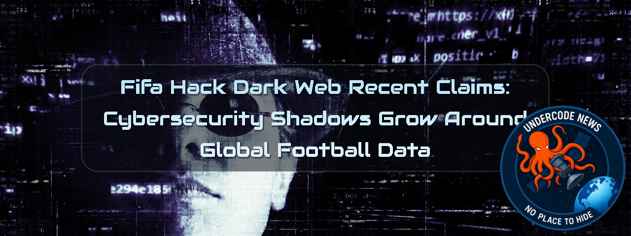 FIFA Hack Dark Web Recent Claims: Cybersecurity Shadows Grow Around Global Football Data + Video