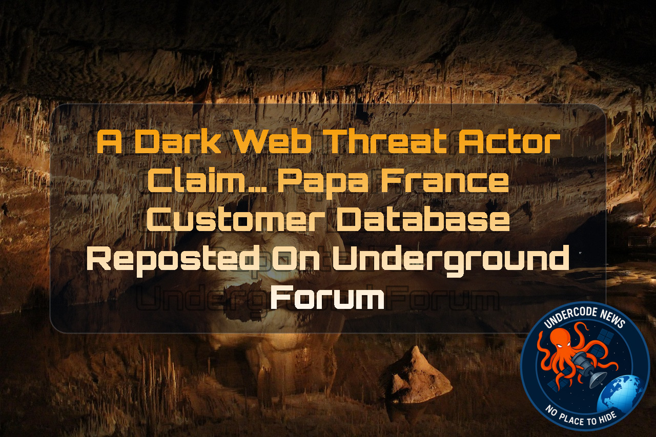 a DarkWeb threat actor Claim… Papa France Customer Database Reposted on Underground Forum + Video
