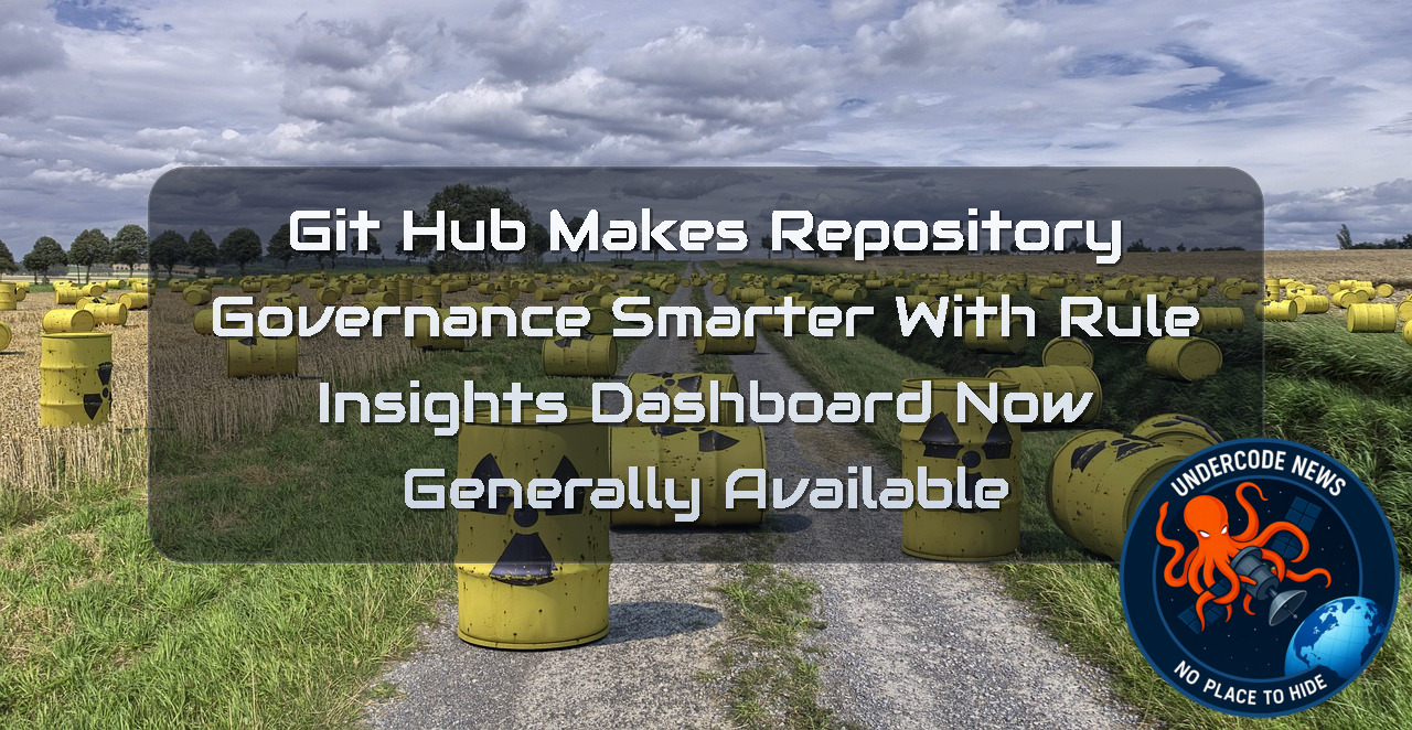 GitHub Makes Repository Governance Smarter With Rule Insights Dashboard Now Generally Available + Video
