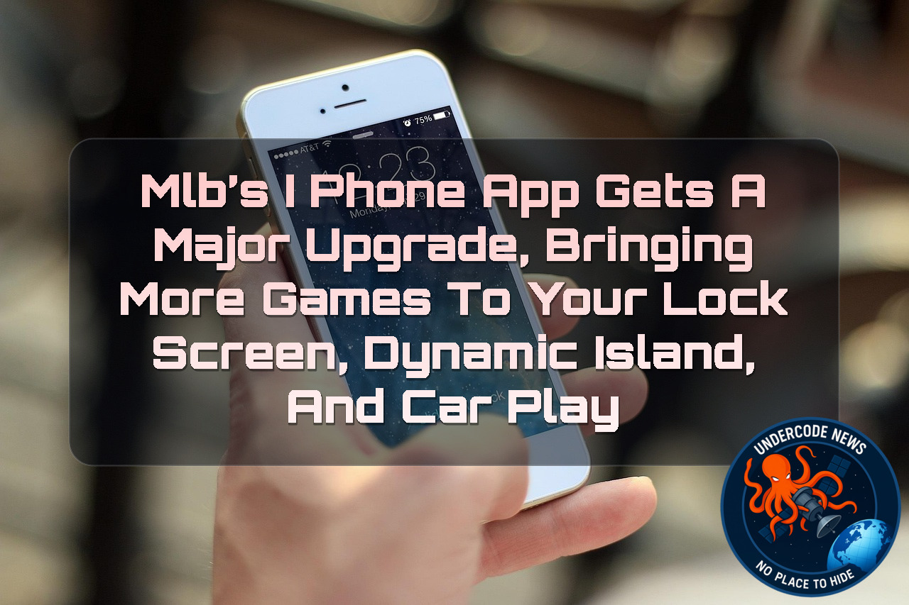MLB’s iPhone App Gets a Major Upgrade, Bringing More Games to Your Lock Screen, Dynamic Island, and CarPlay + Video