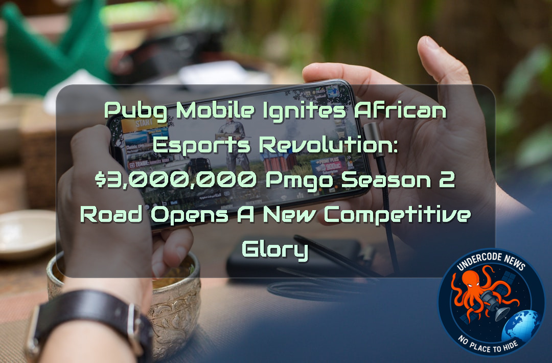 PUBG MOBILE Ignites African Esports Revolution: ,000,000 PMGO Season 2 Road Opens a New Competitive Glory + Video