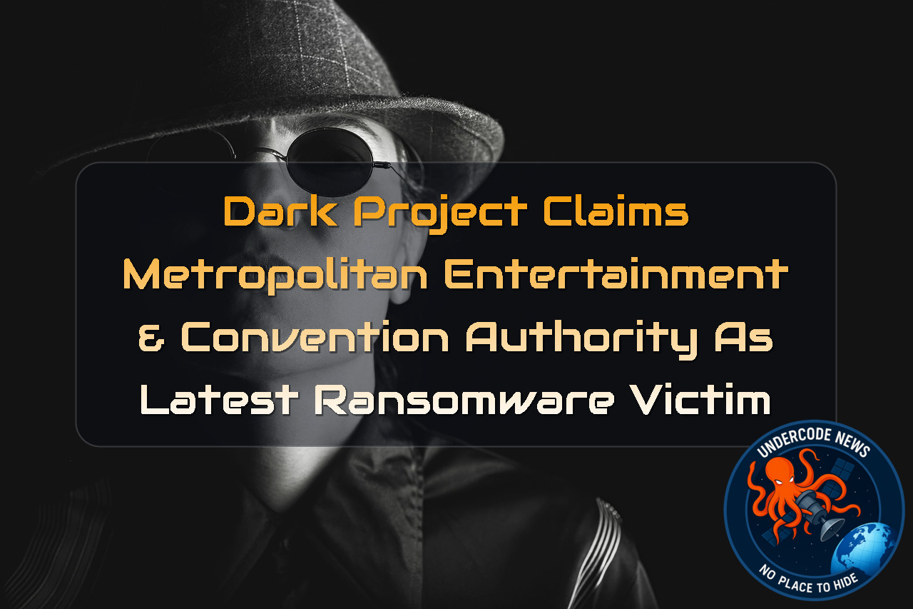DarkProject Claims Metropolitan Entertainment & Convention Authority as Latest Ransomware Victim + Video