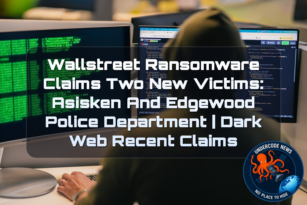 Wallstreet Ransomware Claims Two New Victims: Asisken and Edgewood Police Department | Dark Web Recent Claims + Video