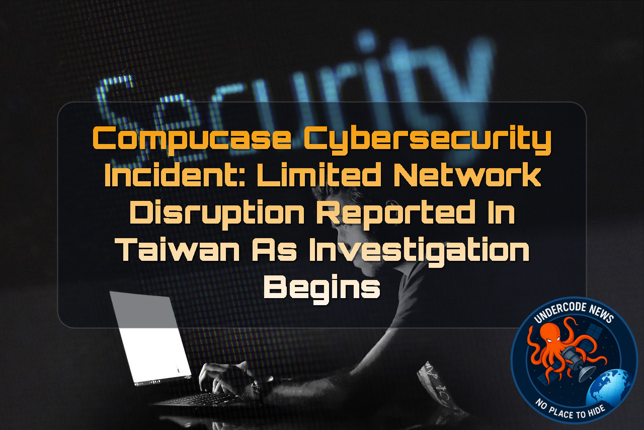 Compucase Cybersecurity Incident: Limited Network Disruption Reported in Taiwan as Investigation Begins + Video