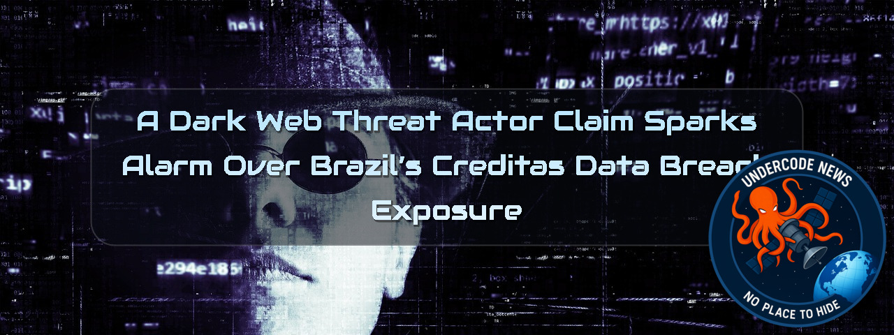 A DarkWeb Threat Actor Claim Sparks Alarm Over Brazil’s Creditas Data Breach Exposure + Video