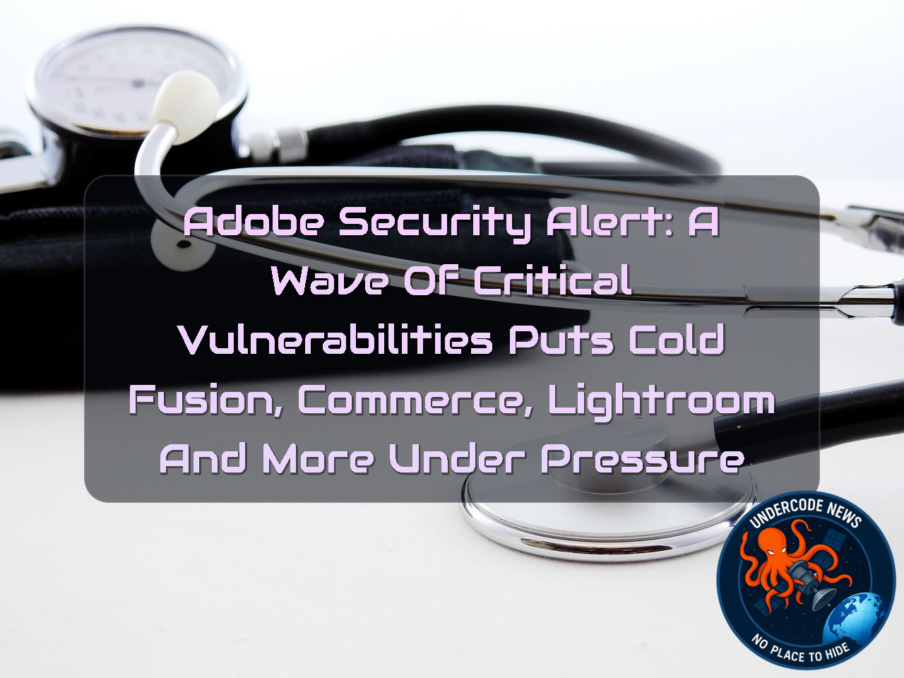 Adobe Security Alert: A Wave of Critical Vulnerabilities Puts ColdFusion, Commerce, Lightroom and More Under Pressure