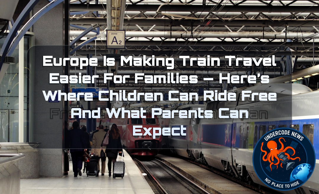 Europe Is Making Train Travel Easier for Families — Here’s Where Children Can Ride Free and What Parents Can Expect + Video