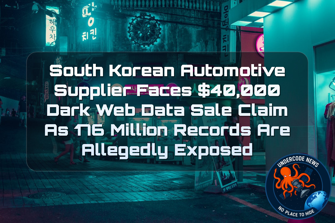 South Korean Automotive Supplier Faces 0,000 Dark Web Data Sale Claim as 176 Million Records Are Allegedly Exposed + Video