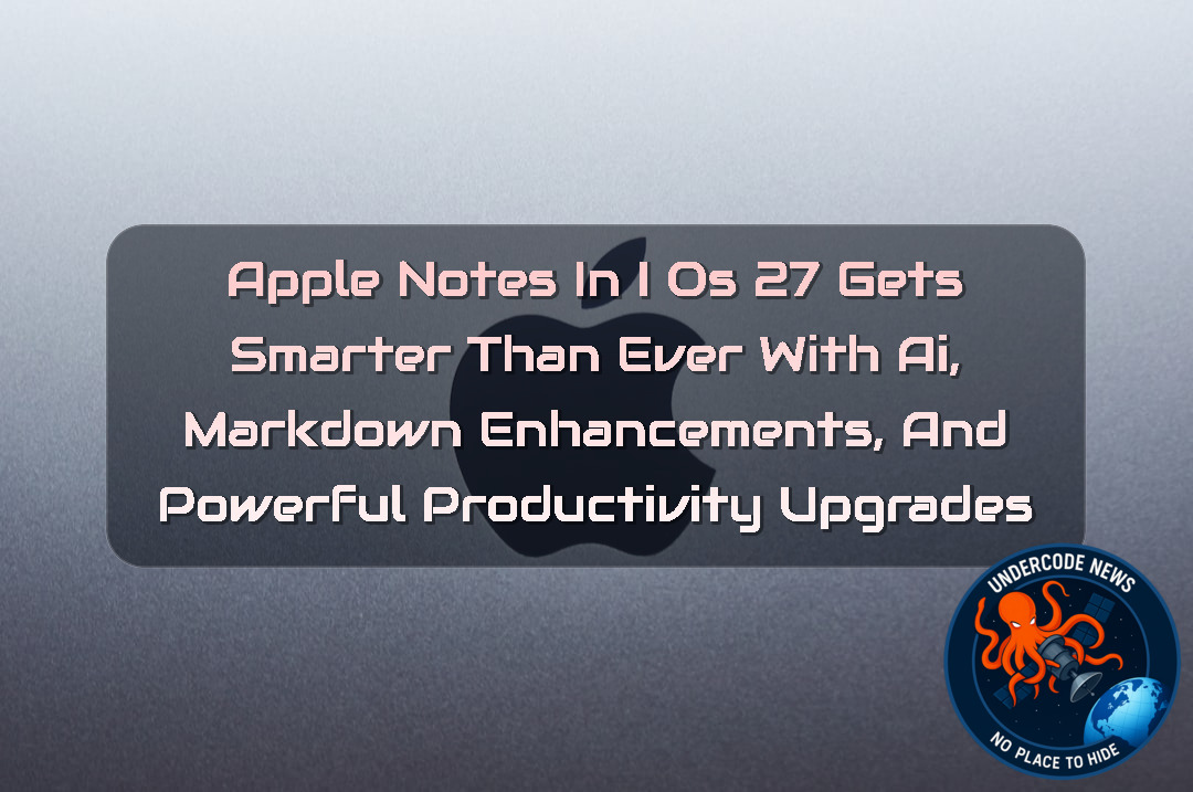 Apple Notes in iOS 27 Gets Smarter Than Ever With AI, Markdown Enhancements, and Powerful Productivity Upgrades + Video