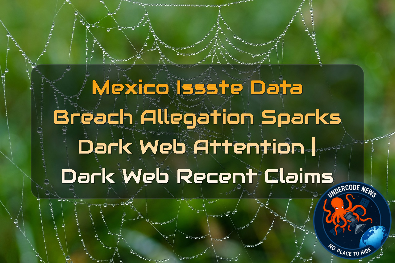 Mexico ISSSTE Data Breach Allegation Sparks Dark Web Attention | Dark Web recent claims + Video