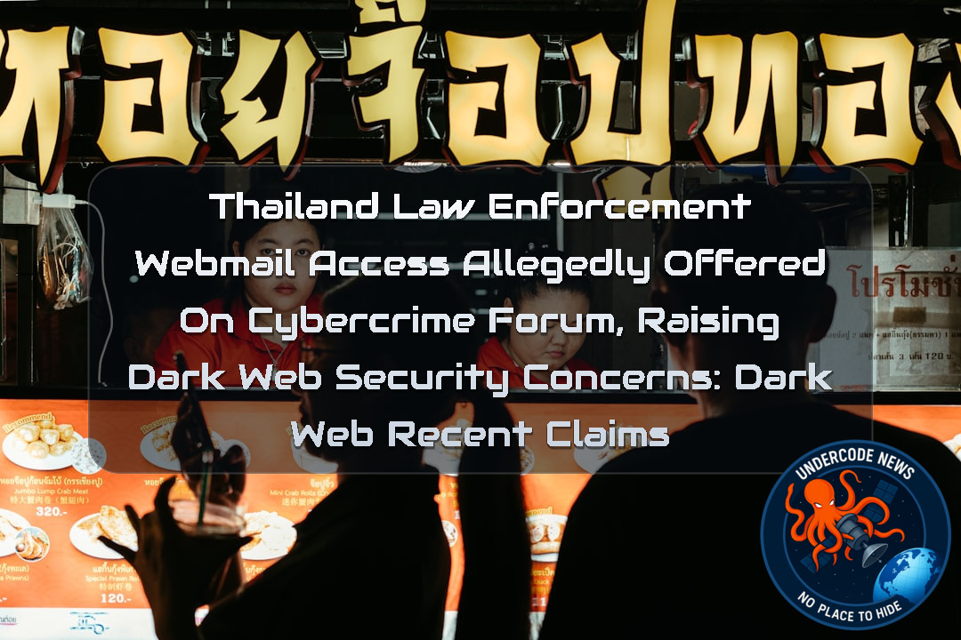 Thailand Law Enforcement Webmail Access Allegedly Offered on Cybercrime Forum, Raising Dark Web Security Concerns: Dark Web recent claims + Video