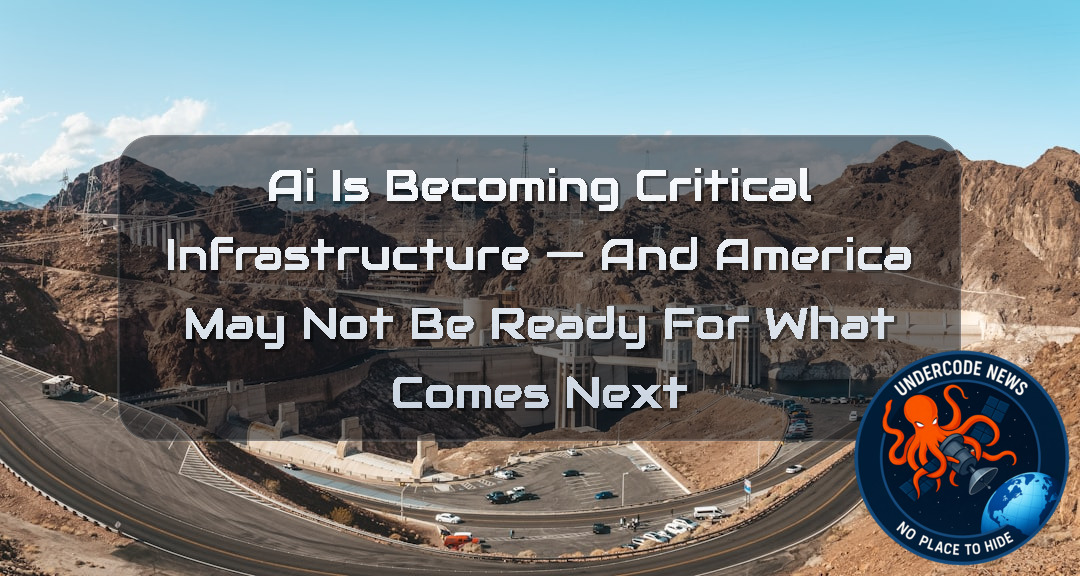AI Is Becoming Critical Infrastructure — And America May Not Be Ready for What Comes Next + Video