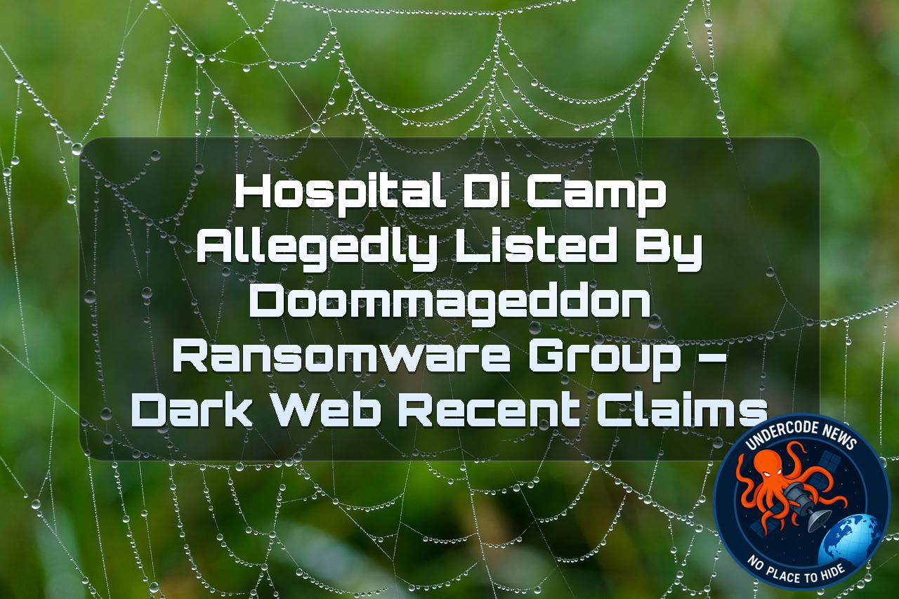 Hospital Di Camp Allegedly Listed by Doommageddon Ransomware Group – Dark Web Recent Claims + Video
