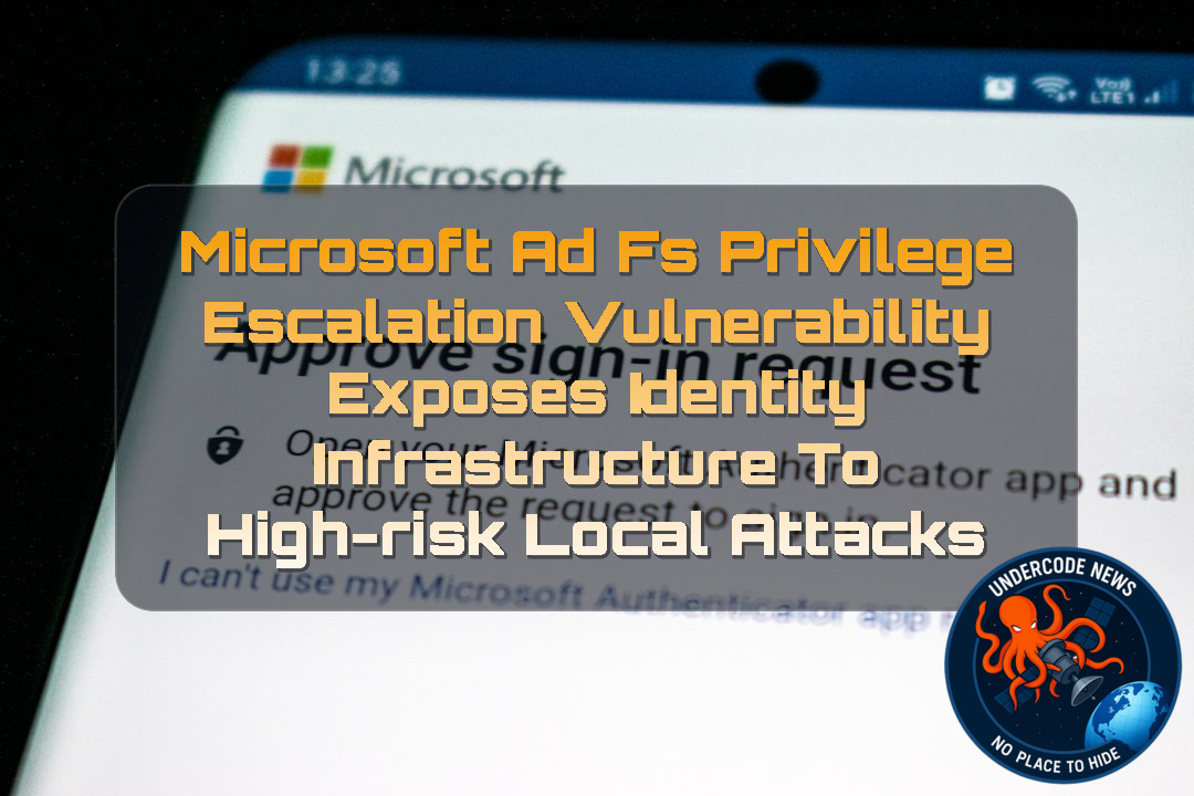 Microsoft AD FS Privilege Escalation Vulnerability Exposes Identity Infrastructure to High-Risk Local Attacks + Video