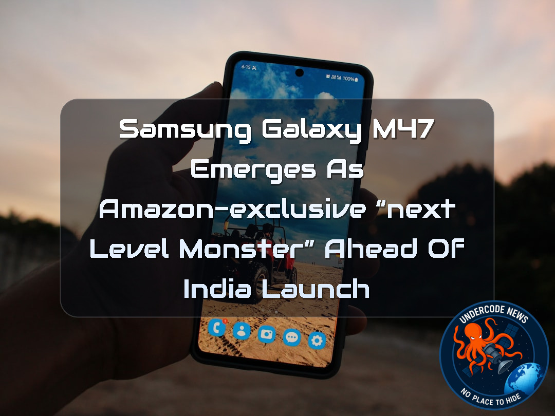Samsung Galaxy M47 Emerges as Amazon-Exclusive “Next Level Monster” Ahead of India Launch
