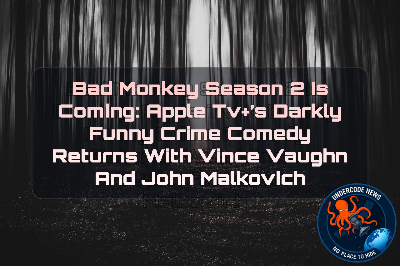 Bad Monkey Season 2 Is Coming: Apple TV+’s Darkly Funny Crime Comedy Returns With Vince Vaughn and John Malkovich + Video