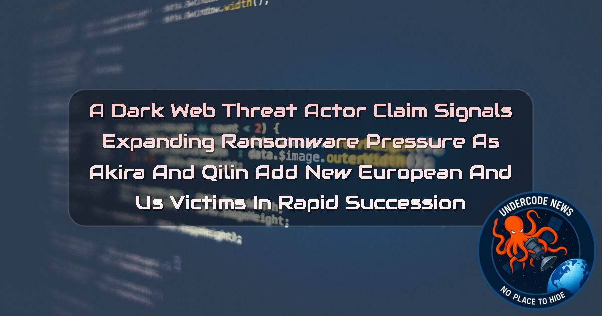 a DarkWeb threat actor Claim Signals Expanding Ransomware Pressure as Akira and Qilin Add New European and US Victims in Rapid Succession + Video