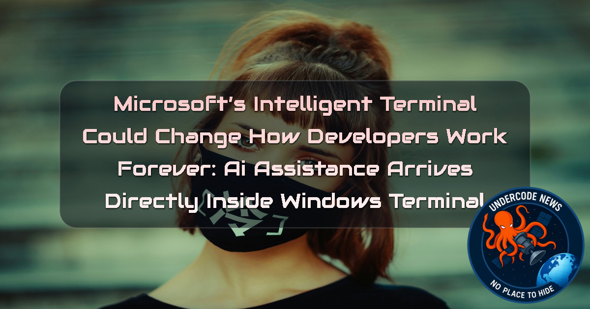 Microsoft’s Intelligent Terminal Could Change How Developers Work Forever: AI Assistance Arrives Directly Inside Windows Terminal + Video