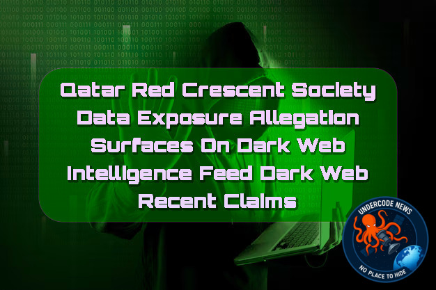 Qatar Red Crescent Society Data Exposure Allegation Surfaces on Dark Web Intelligence Feed Dark Web recent claims + Video