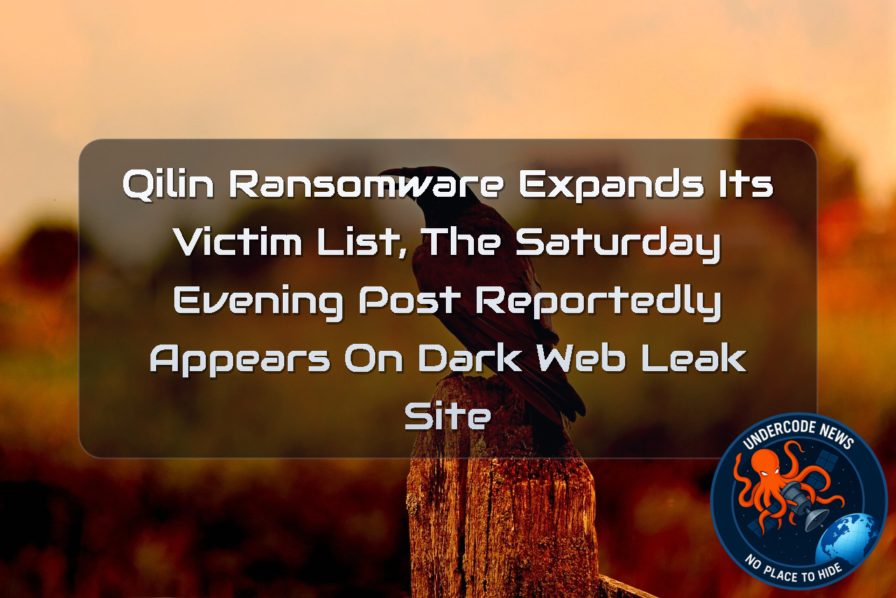 Qilin Ransomware Expands Its Victim List, The Saturday Evening Post Reportedly Appears on Dark Web Leak Site + Video