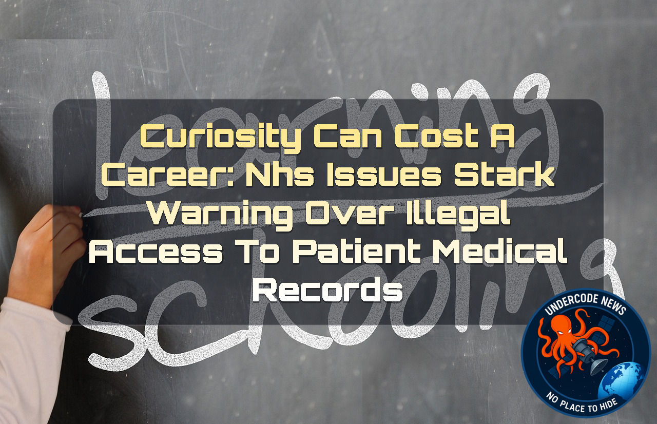 Curiosity Can Cost a Career: NHS Issues Stark Warning Over Illegal Access to Patient Medical Records