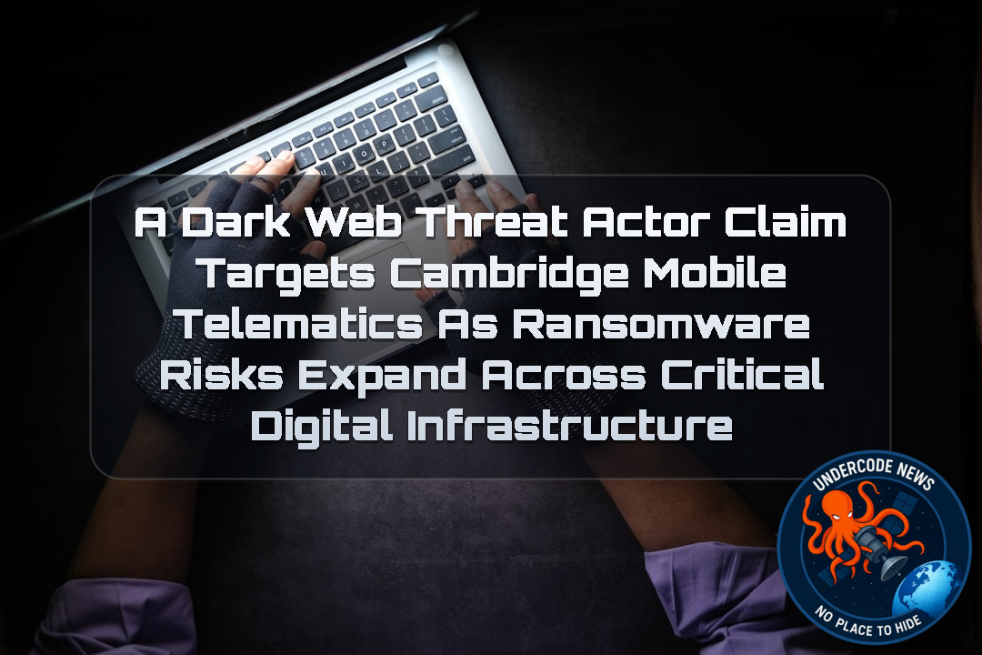 a DarkWeb Threat Actor Claim Targets Cambridge Mobile Telematics as Ransomware Risks Expand Across Critical Digital Infrastructure + Video