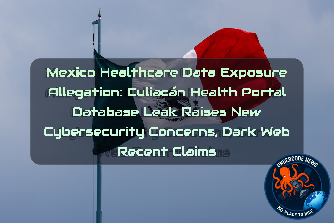 Mexico Healthcare Data Exposure Allegation: Culiacán Health Portal Database Leak Raises New Cybersecurity Concerns, Dark Web Recent Claims + Video