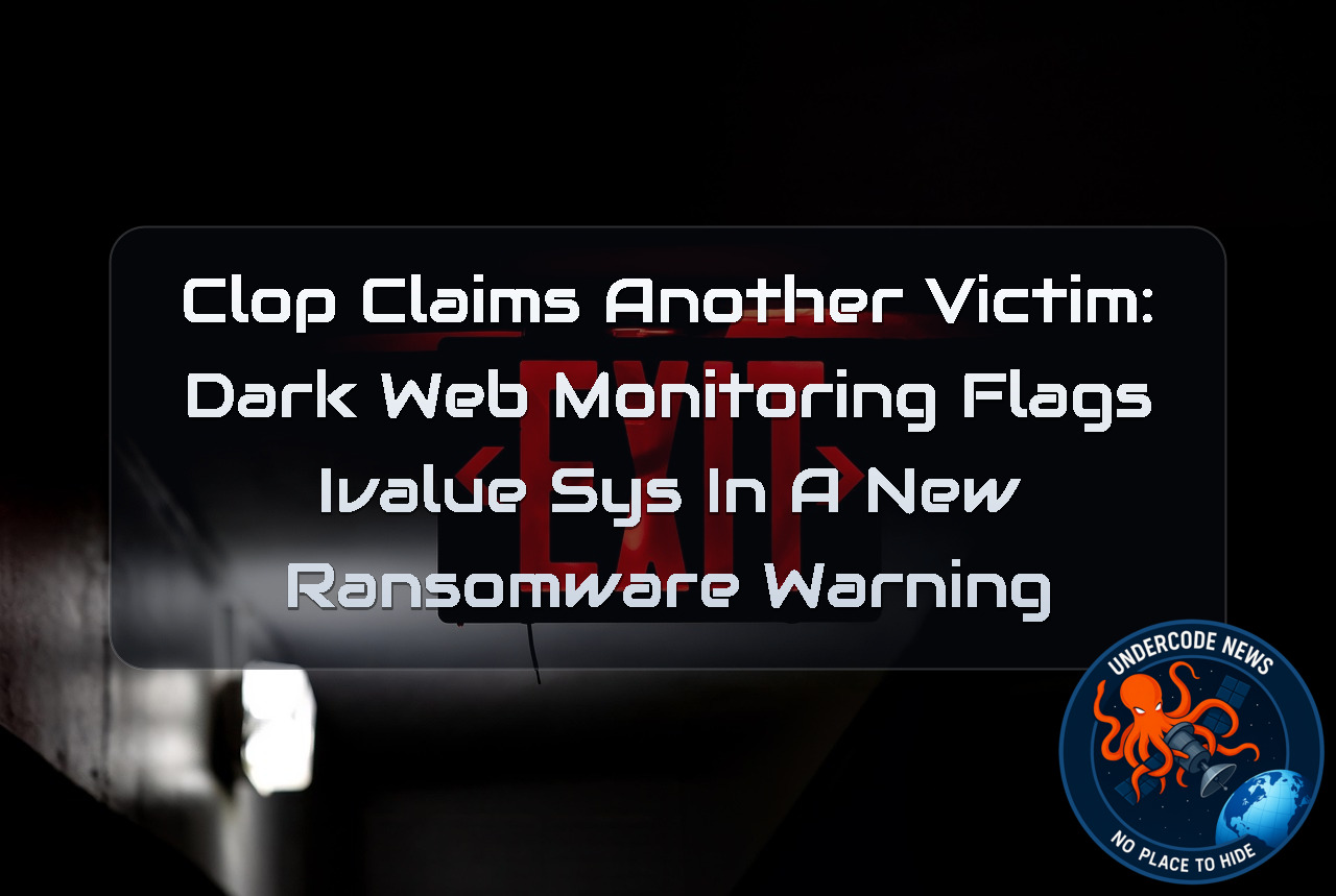 Clop Claims Another Victim: Dark Web Monitoring Flags IValueSys in a New Ransomware Warning + Video