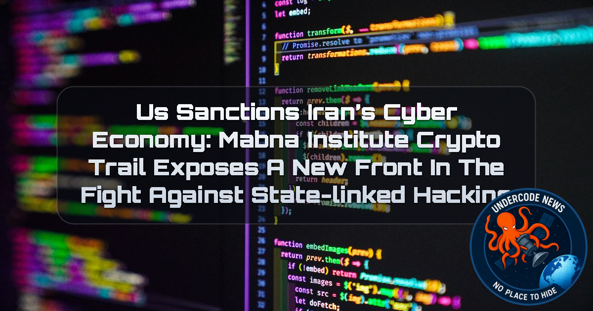 US Sanctions Iran’s Cyber Economy: Mabna Institute Crypto Trail Exposes a New Front in the Fight Against State-Linked Hacking