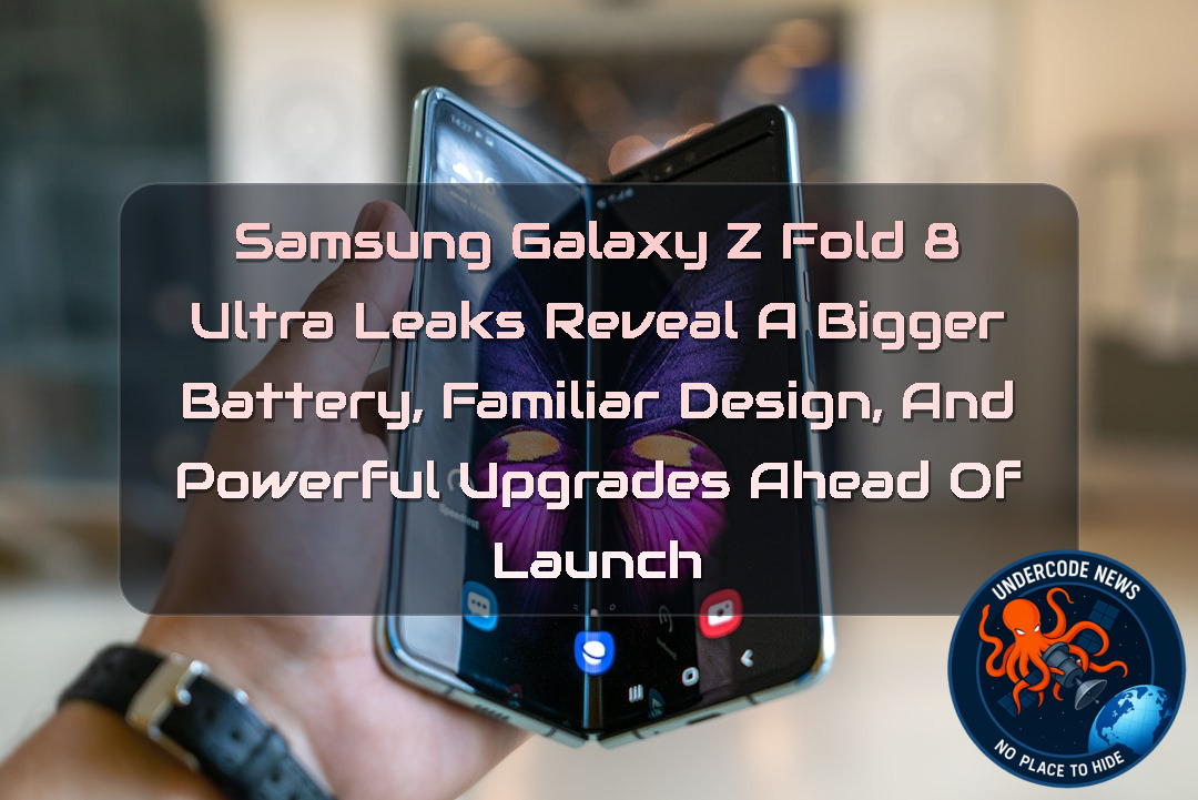 Samsung Galaxy Z Fold 8 Ultra Leaks Reveal a Bigger Battery, Familiar Design, and Powerful Upgrades Ahead of Launch + Video