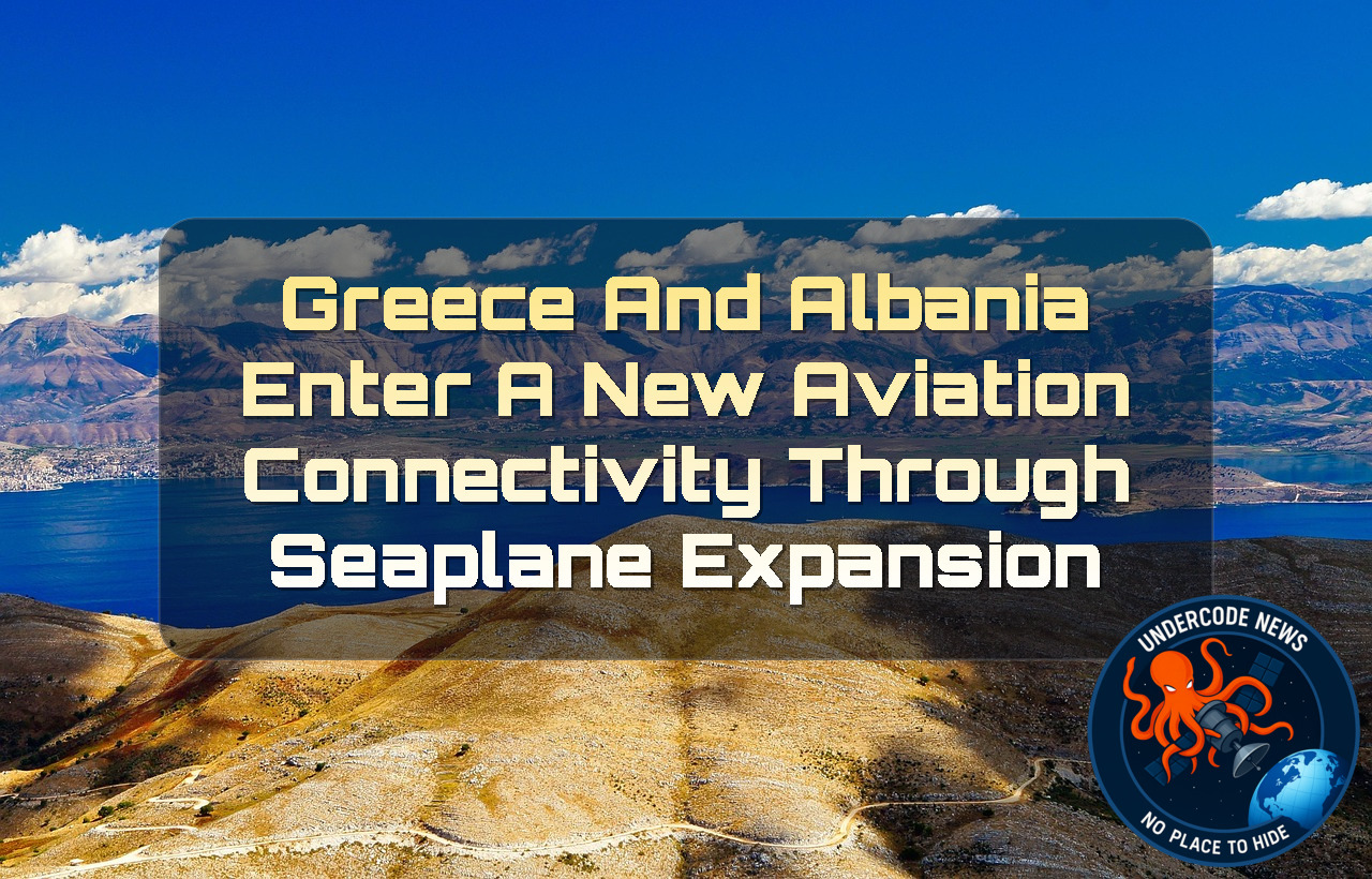 Greece and Albania Enter a New Aviation Connectivity Through Seaplane Expansion + Video