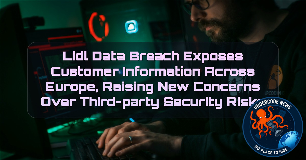 Lidl Data Breach Exposes Customer Information Across Europe, Raising New Concerns Over Third-Party Security Risks + Video