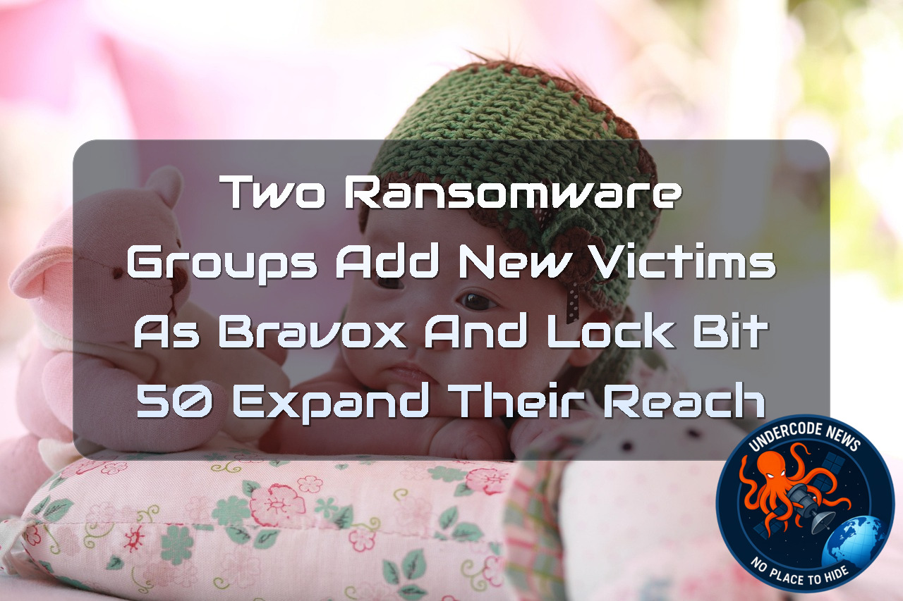 Two Ransomware Groups Add New Victims as Bravox and LockBit 50 Expand Their Reach + Video